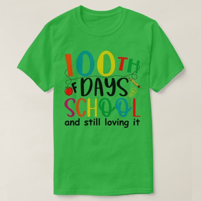 100th days of school and still loving it for teach T-Shirt (Design Front)