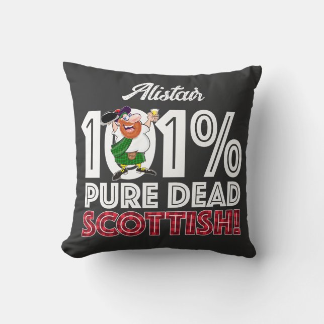 101% Pure Dead SCOTTISH! Throw Pillow (Front)