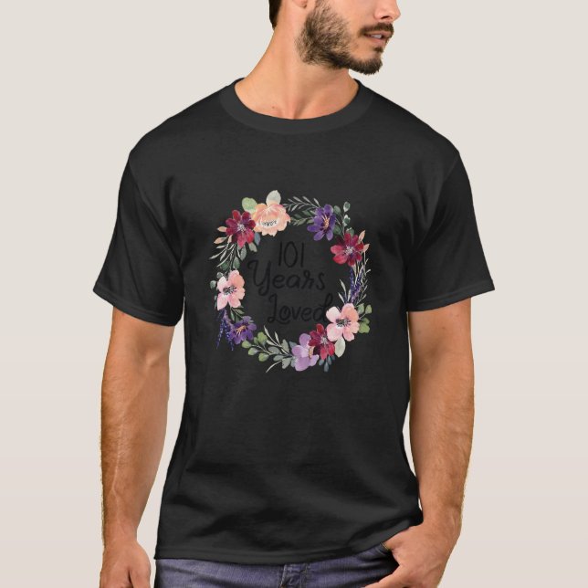 101 Years Loved Floral 101th Birthday Women 101 Ye T-Shirt (Front)