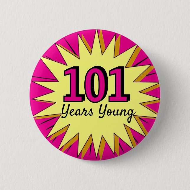101 years young 101st birthday celebration button (Front)