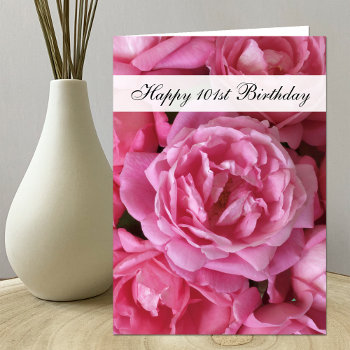 101st Birthday Card - Roses For 101 Year by KathyHenis at Zazzle