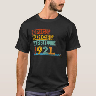 101St Birthday For 101 Year Old Epic Since April 1 T-Shirt