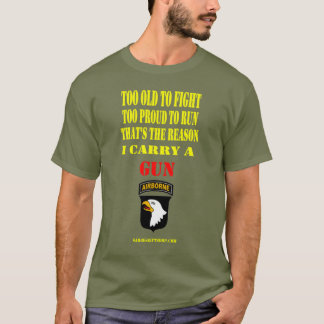 101st, TOO OLD TO FIGHT, TOO PROUD TO RUN T-Shirt