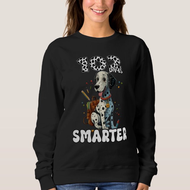 102 Days Smarter Dalmatian Dog 102 Day Of School K Sweatshirt (Front)