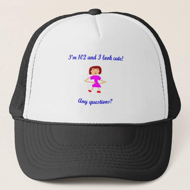 102  I'm 102 and I look cute! Trucker Hat (Front)