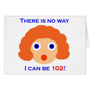 102 There is no way Cards