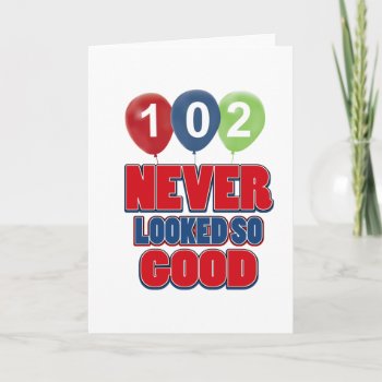 102 Year Old Designs Card by eatsleepteez at Zazzle