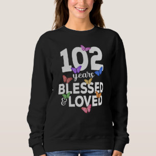 102 Years Blessed And Loved Butterfly 102nd Birthd Sweatshirt