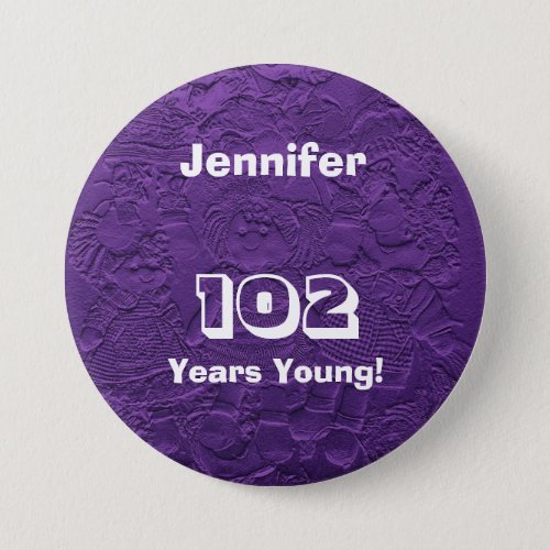 102 Years Young Purple Dolls Button Pin Birthday