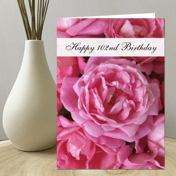 102nd Birthday Card - Roses For 102 by KathyHenis at Zazzle