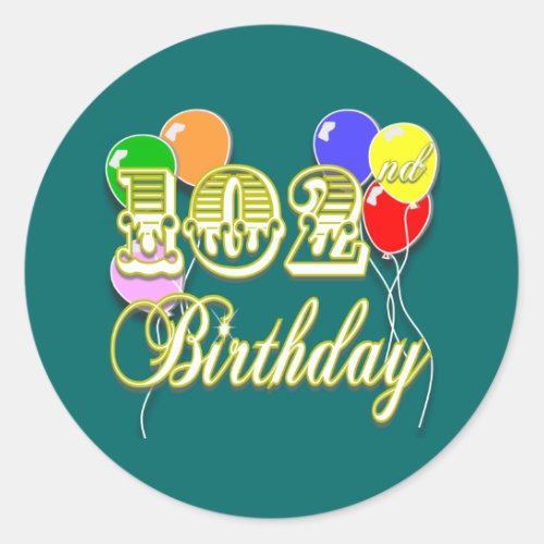 102nd Birthday with Balloons Classic Round Sticker