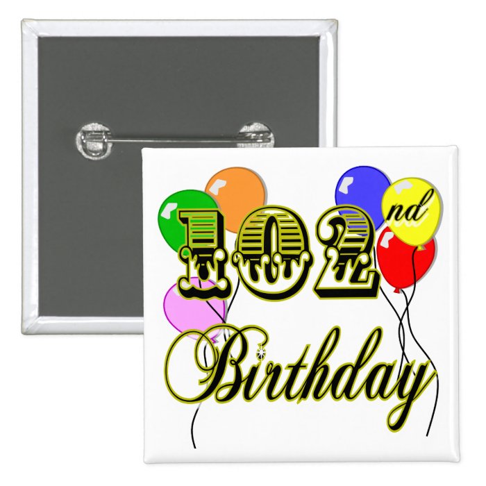 102nd Birthday with Balloons Pinback Buttons