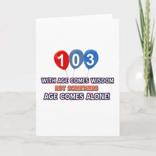 103 year old wisdom birthday designs card