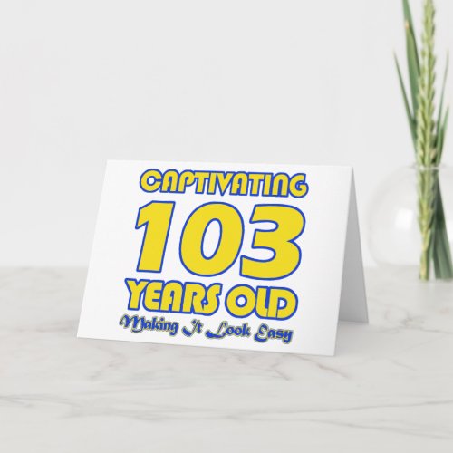 103 YEARS OLD BIRTHDAY DESIGNS CARD