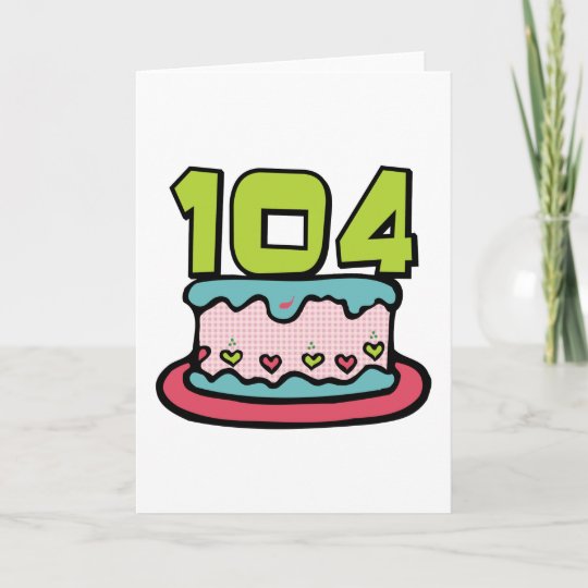 104 Year Old Birthday Cake Card Zazzle