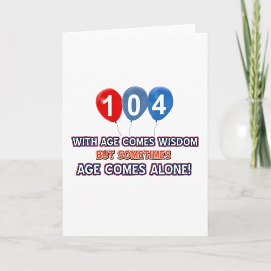 104 Year Old Wisdom Birthday Designs Card Zazzle