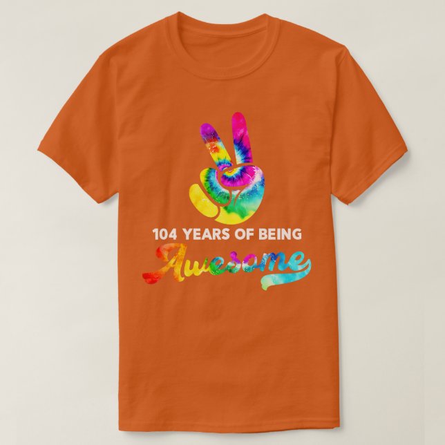 104 Years Of Being Awesome Tie Dye Birthday T-Shirt (Design Front)