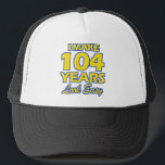 104 YEARS OLD BIRTHDAY DESIGNS TRUCKER HAT<br><div class="desc">I make 104 years look easy designs</div>