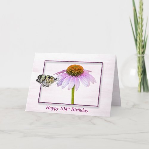 104th Birthday Butterfly on Cone Flower   Card