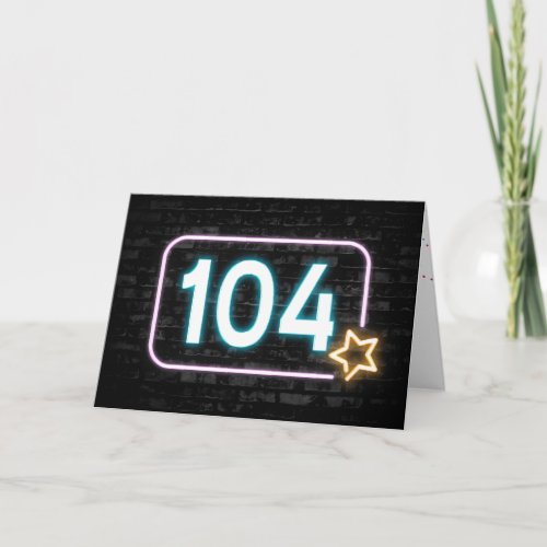 104th Birthday Neon Sign On Brick Wall Card