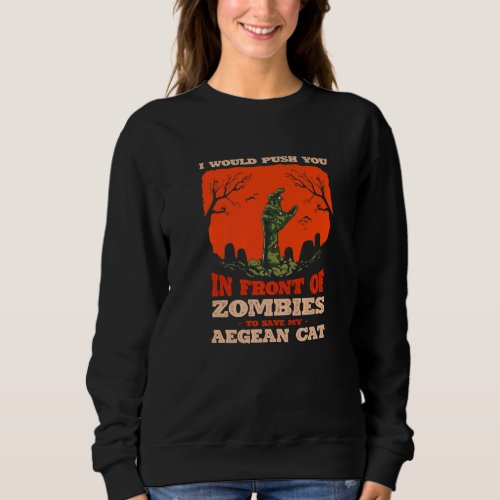 10548100018Push You In Zombies To Save My Aegean  Sweatshirt
