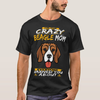 105 I'm The Crazy Beagle Mom T-Shirt