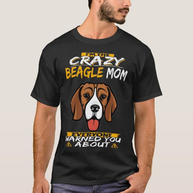 105 I'm The Crazy Beagle Mom T-Shirt (Front)