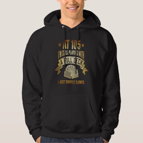 105th Birthday  105 Year Old Cards Hoodie