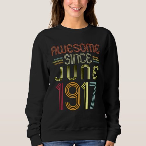 105th Birthday  Awesome Since June 1917 105 Years  Sweatshirt