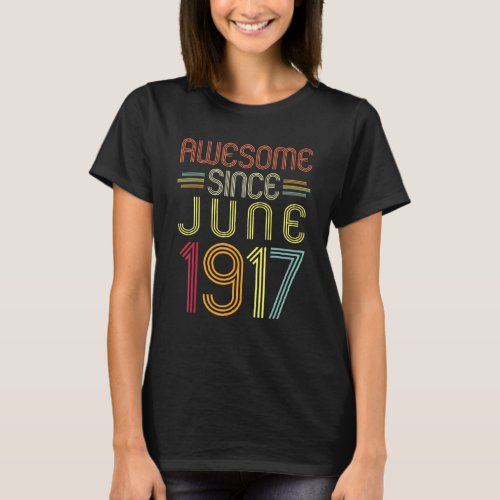 105th Birthday  Awesome Since June 1917 105 Years  T_Shirt