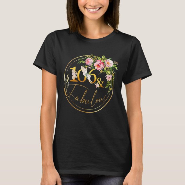 106 And Fabulous Birthday  Fabulous 106 Years Old T-Shirt (Front)