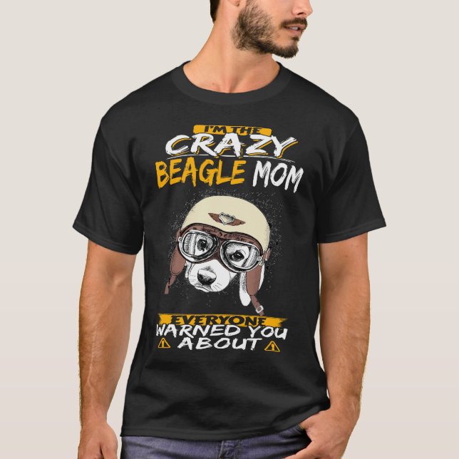 106 I'm The Crazy Beagle Mom T-Shirt (Front)