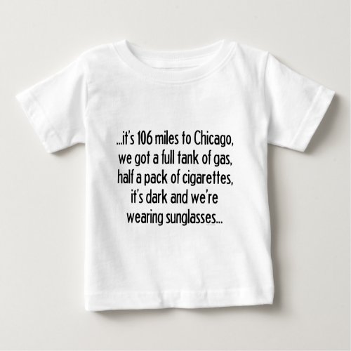 106 Miles To Chicago Baby T_Shirt