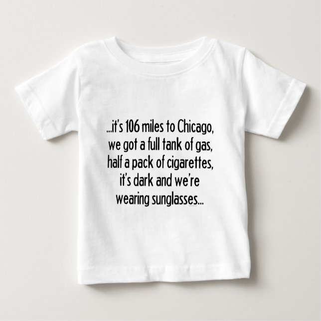 106 Miles To Chicago Baby T-Shirt (Front)