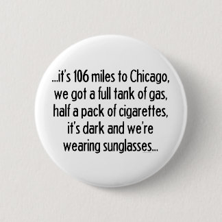106 Miles To Chicago Button
