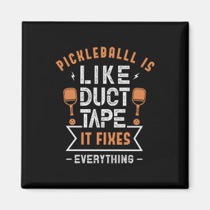 107.Pickleball is Like Duct Tape It Fixes Everythi Magnet