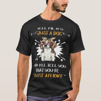 108 Just A Dog Just An Idiot T-Shirt