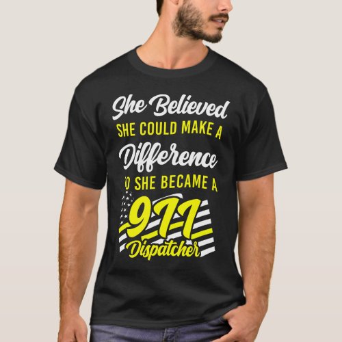 1092 Dispatcher Thin Gold Line She Believed She T_Shirt