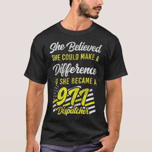 1093 Dispatcher Thin Gold Line She Believed She T_Shirt
