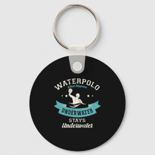 109.Waterpolo What Happens Underwater Stays Underw Keychain