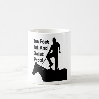 10 Feet Tall and Bullet Proof Coffee Mug