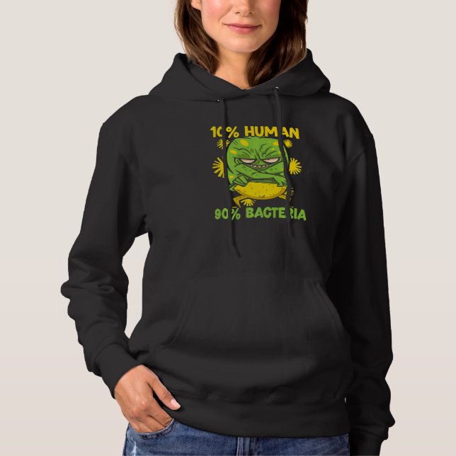 10 Human 90 Bacteria Science  Microbiology Scienti Hoodie (Front)