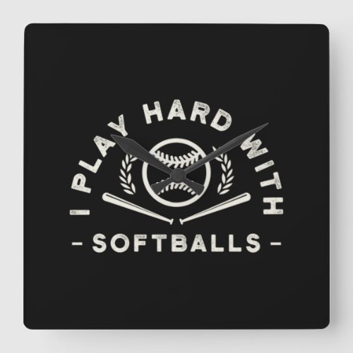 10I Play Hard With Softballs Square Wall Clock