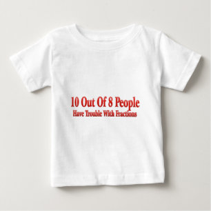 10 of 8 People Have Trouble With Fractions Baby T-Shirt