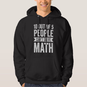 10 out of 5 people can't solve math math     hoodie