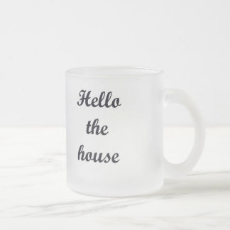 10 oz Frosted Mug-Hello the House Glass Coffee Mug