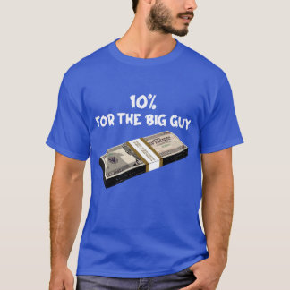 10 Percent For The Big Guy T-Shirt
