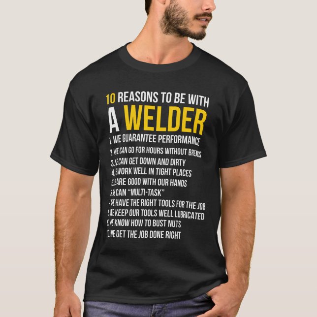 10 Reasons To Be With A Welder Funny T-Shirt (Front)