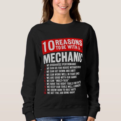 10 Reasons To Be With Mechanic Mechanic Sweatshirt