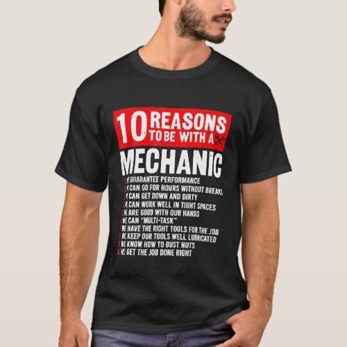 10 Reasons To Be With Mechanic Mechanic T-Shirt